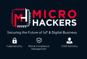 MicroHackers logo with tagline "Securing the Future of IoT & Digital Business" and icons for Cybersecurity, Risk & Compliance Management, and CISO Advisory services.